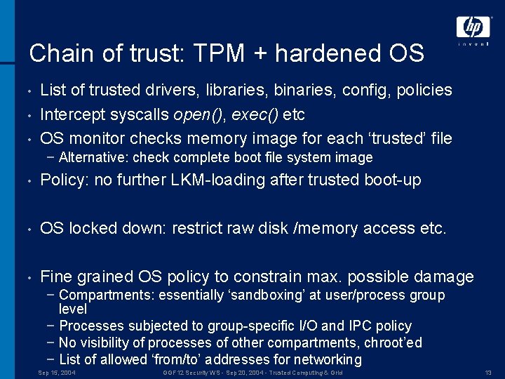 Chain of trust: TPM + hardened OS • • • List of trusted drivers,
