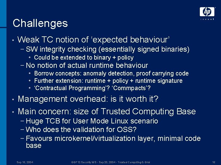 Challenges • Weak TC notion of ‘expected behaviour’ − SW integrity checking (essentially signed