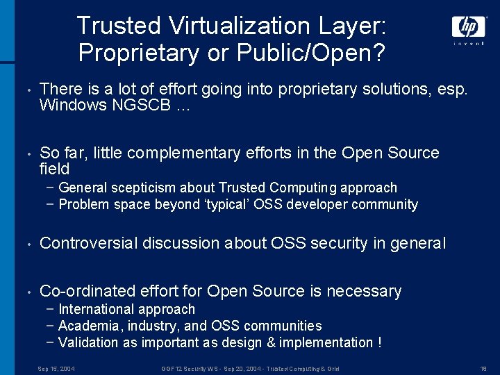 Trusted Virtualization Layer: Proprietary or Public/Open? • There is a lot of effort going