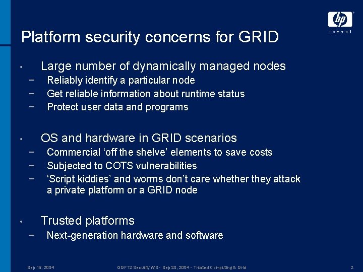 Platform security concerns for GRID Large number of dynamically managed nodes • − −