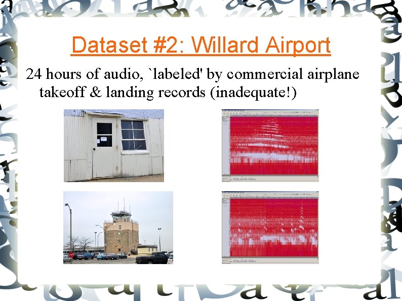 Dataset #2: Willard Airport 24 hours of audio, `labeled' by commercial airplane takeoff &