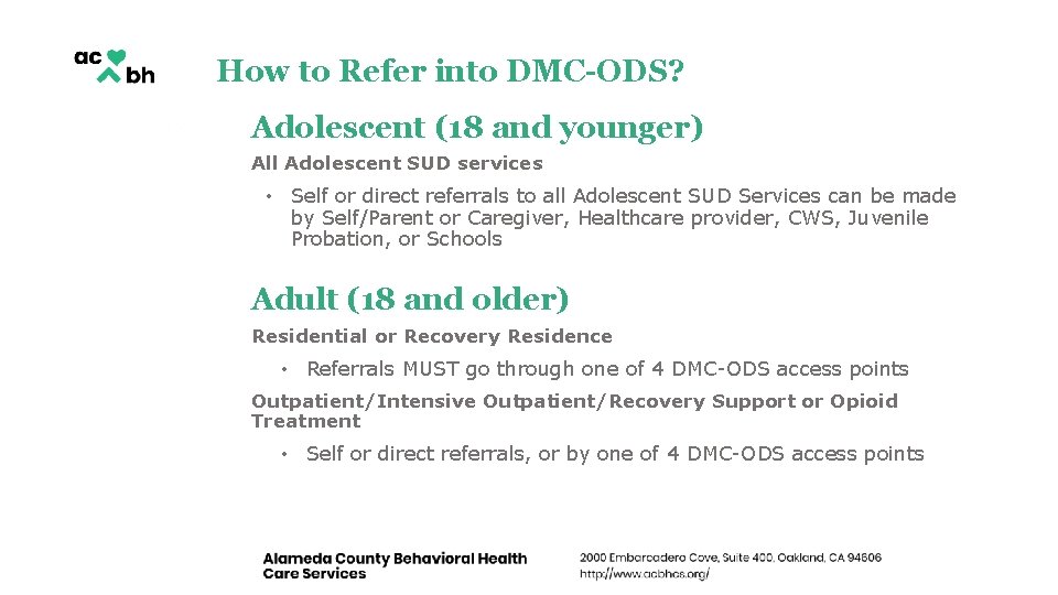 How to Refer into DMC-ODS? Adolescent (18 and younger) All Adolescent SUD services • How to Refer into DMC-ODS? Adolescent (18 and younger) All Adolescent SUD services •