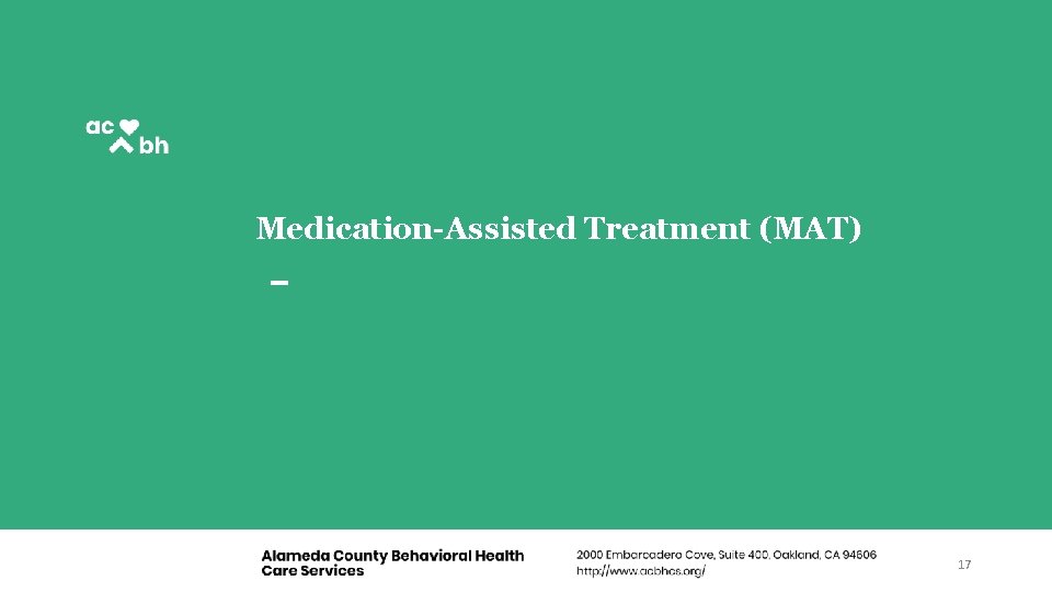 Medication-Assisted Treatment (MAT) 17 Medication-Assisted Treatment (MAT) 17
