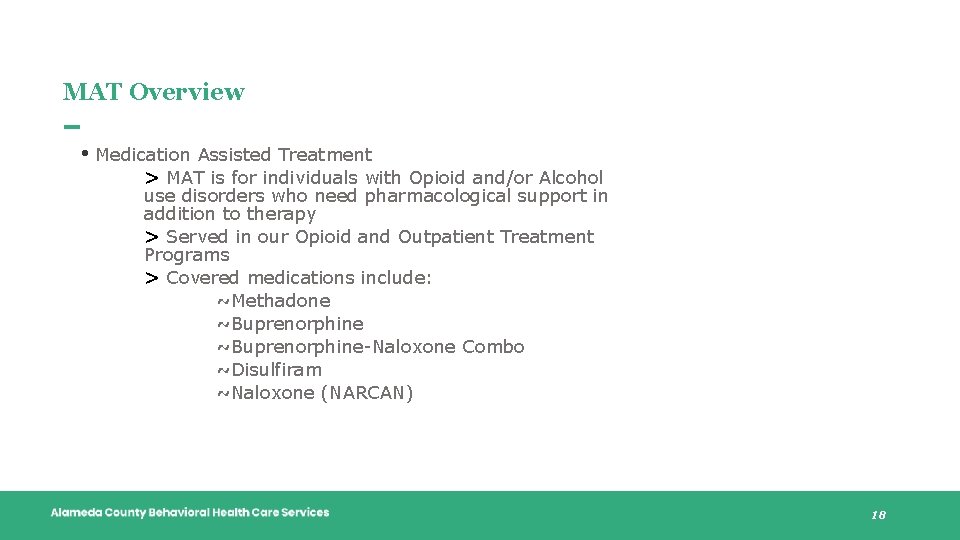 MAT Overview • Medication Assisted Treatment > MAT is for individuals with Opioid and/or MAT Overview • Medication Assisted Treatment > MAT is for individuals with Opioid and/or