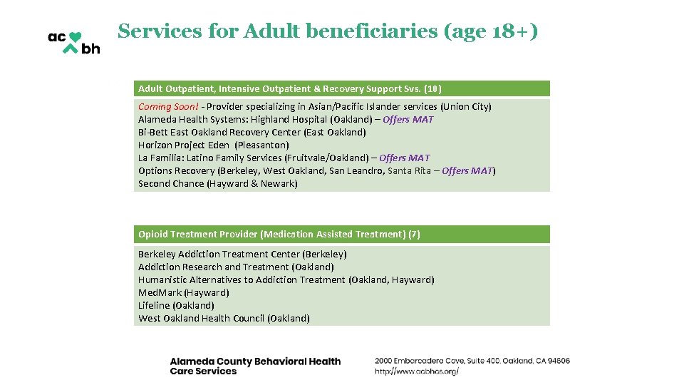 Services for Adult beneficiaries (age 18+) Adult Outpatient, Intensive Outpatient & Recovery Support Svs. Services for Adult beneficiaries (age 18+) Adult Outpatient, Intensive Outpatient & Recovery Support Svs.