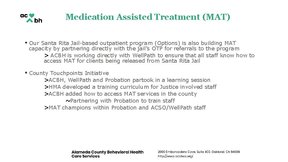 Medication Assisted Treatment (MAT) • Our Santa Rita Jail-based outpatient program (Options) is also Medication Assisted Treatment (MAT) • Our Santa Rita Jail-based outpatient program (Options) is also
