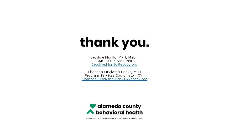 Jacqline Murillo, MPH, MSBH DMC ODS Consultant Jacqline. Murillo@acgov. org Shannon Singleton-Banks, MPH Program Jacqline Murillo, MPH, MSBH DMC ODS Consultant Jacqline. Murillo@acgov. org Shannon Singleton-Banks, MPH Program
