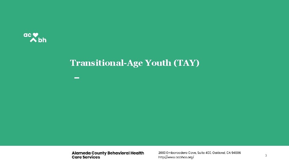 Transitional-Age Youth (TAY) 3 Transitional-Age Youth (TAY) 3