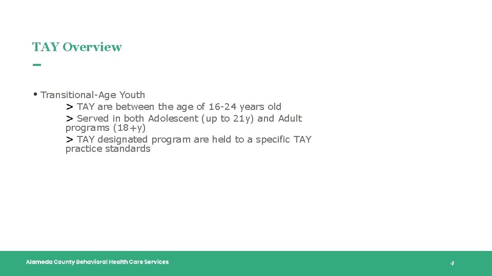TAY Overview • Transitional-Age Youth > TAY are between the age of 16 -24 TAY Overview • Transitional-Age Youth > TAY are between the age of 16 -24