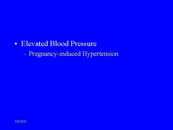  • Elevated Blood Pressure – Pregnancy-induced Hypertension 3/3/2021 