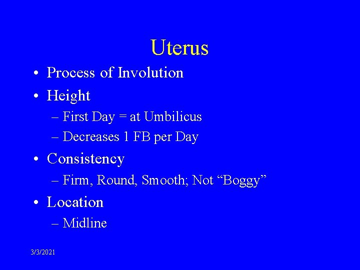 Uterus • Process of Involution • Height – First Day = at Umbilicus –