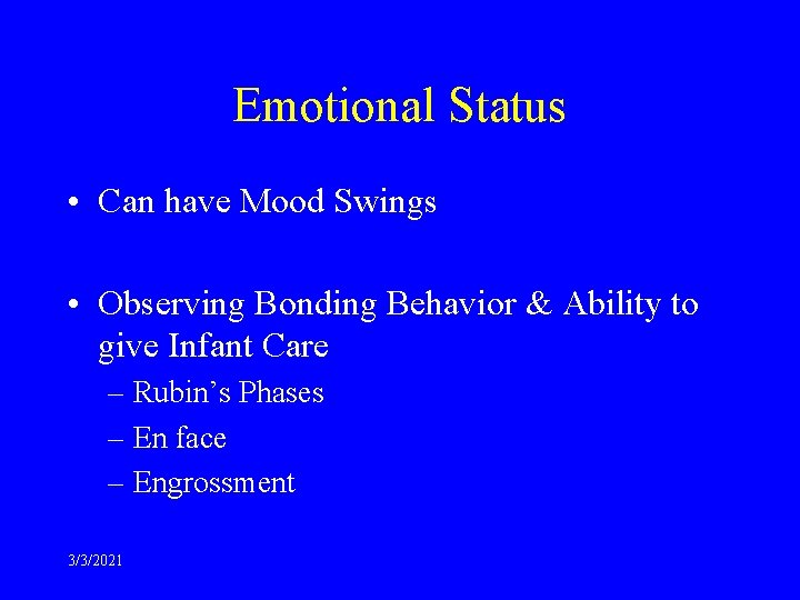 Emotional Status • Can have Mood Swings • Observing Bonding Behavior & Ability to