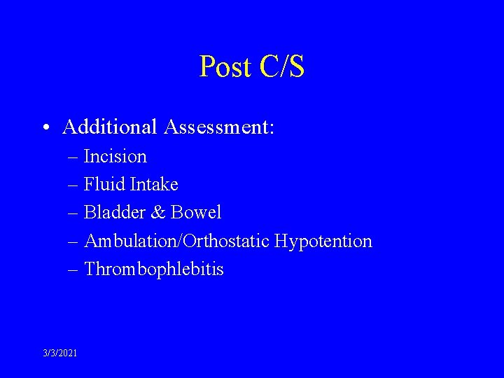 Post C/S • Additional Assessment: – Incision – Fluid Intake – Bladder & Bowel