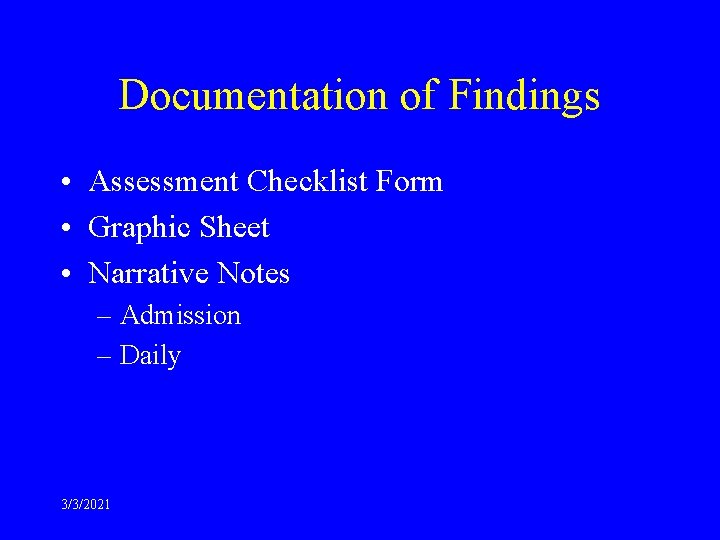 Documentation of Findings • Assessment Checklist Form • Graphic Sheet • Narrative Notes –