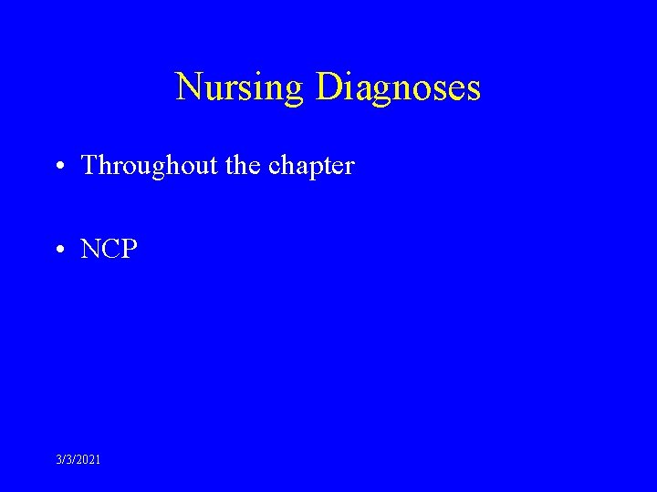 Nursing Diagnoses • Throughout the chapter • NCP 3/3/2021 