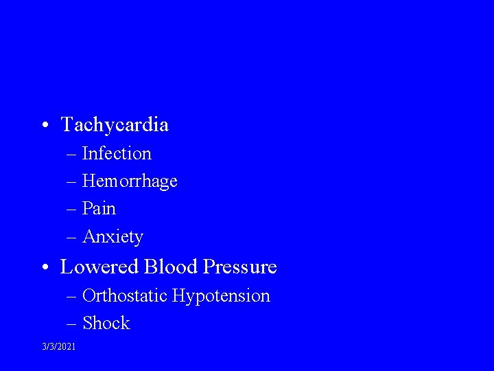  • Tachycardia – Infection – Hemorrhage – Pain – Anxiety • Lowered Blood