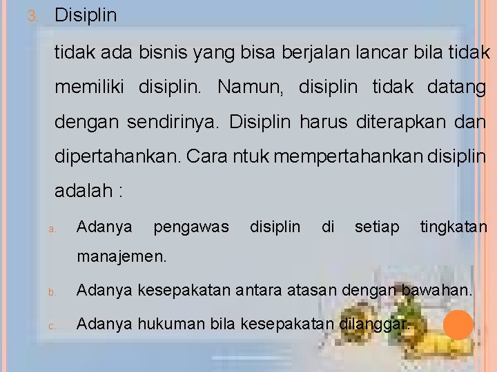 3. Disiplin tidak ada bisnis yang bisa berjalan lancar bila tidak memiliki disiplin. Namun,