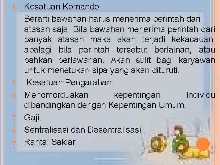 4. 5. 6. 7. 8. 9. Kesatuan Komando Berarti bawahan harus menerima perintah dari