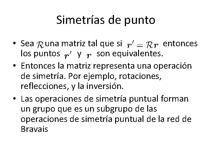 Simetrías de punto • Sea una matriz tal que si entonces los puntos y Simetrías de punto • Sea una matriz tal que si entonces los puntos y