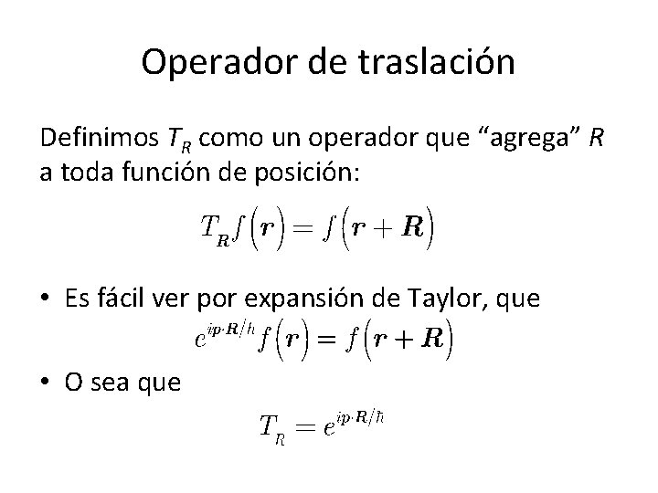 Operador de traslación Definimos TR como un operador que “agrega” R a toda función Operador de traslación Definimos TR como un operador que “agrega” R a toda función