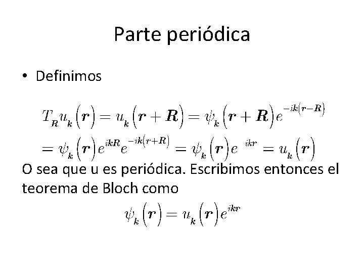 Parte periódica • Definimos O sea que u es periódica. Escribimos entonces el teorema Parte periódica • Definimos O sea que u es periódica. Escribimos entonces el teorema
