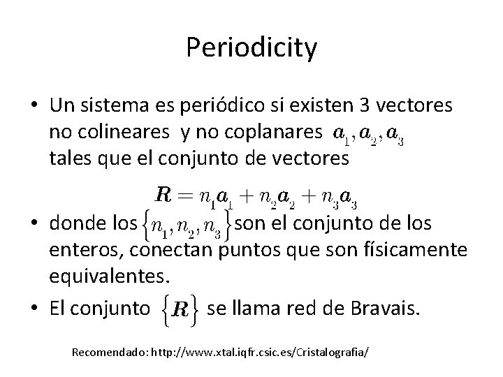 Periodicity • Un sistema es periódico si existen 3 vectores no colineares y no Periodicity • Un sistema es periódico si existen 3 vectores no colineares y no