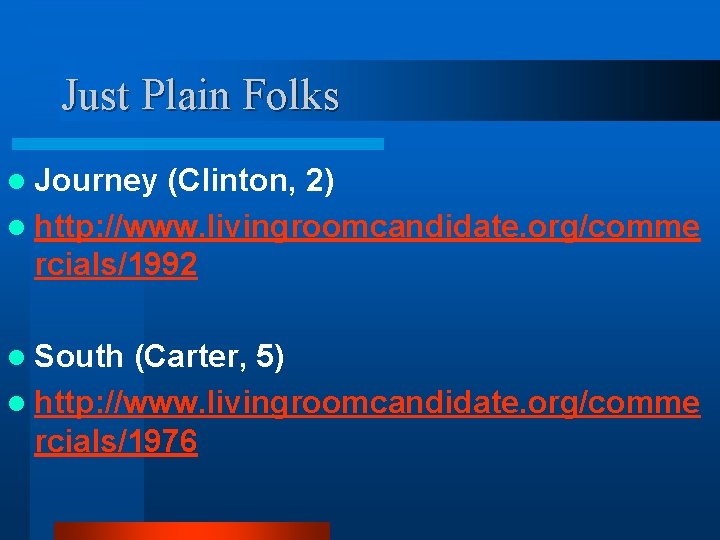Just Plain Folks l Journey (Clinton, 2) l http: //www. livingroomcandidate. org/comme rcials/1992 l