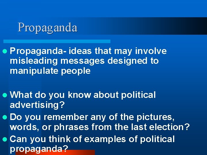 Propaganda l Propaganda- ideas that may involve misleading messages designed to manipulate people l