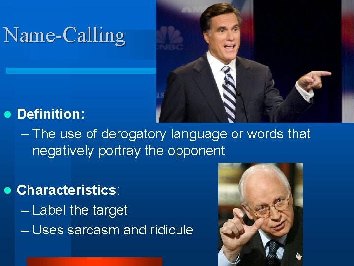 Name-Calling l Definition: – The use of derogatory language or words that negatively portray