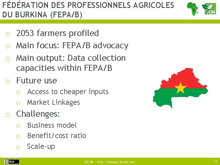 FÉDÉRATION DES PROFESSIONNELS AGRICOLES DU BURKINA (FEPA/B) o 2053 farmers profiled o Main focus: