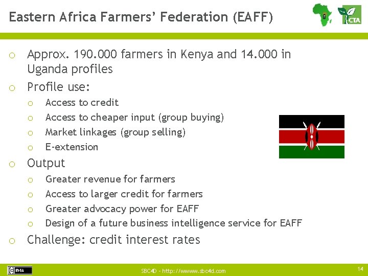 Eastern Africa Farmers’ Federation (EAFF) o Approx. 190. 000 farmers in Kenya and 14.