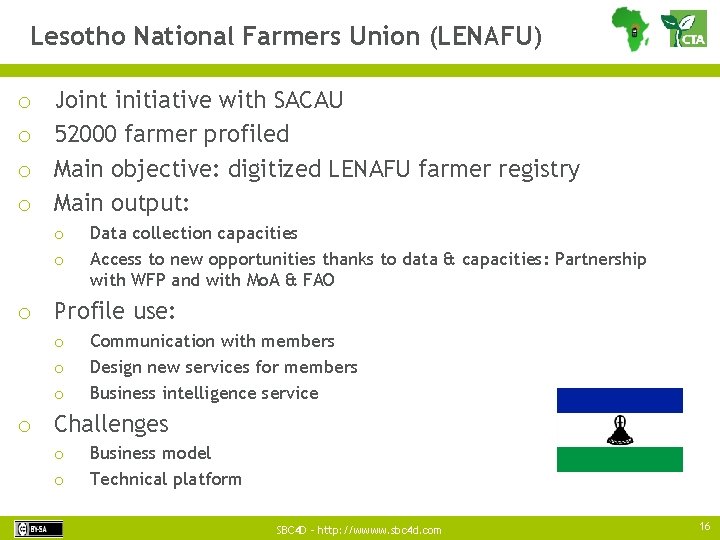 Lesotho National Farmers Union (LENAFU) o o Joint initiative with SACAU 52000 farmer profiled