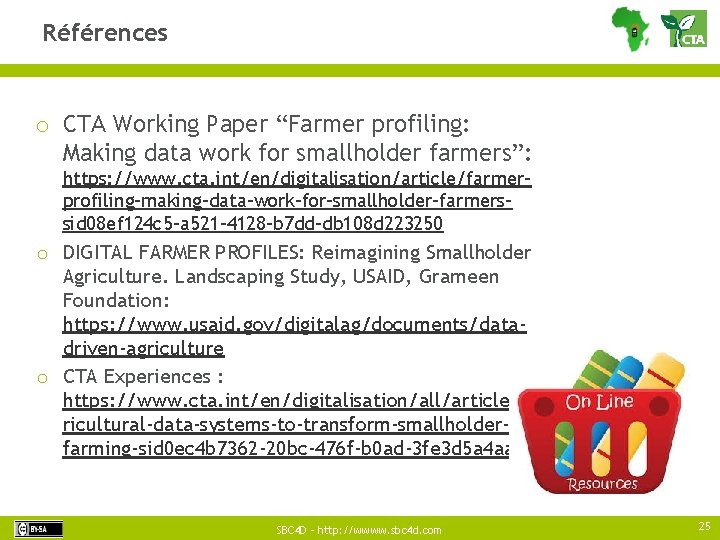 Références o CTA Working Paper “Farmer profiling: Making data work for smallholder farmers”: https: