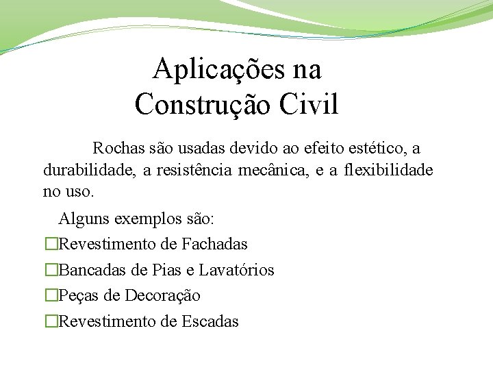 Aplicações na Construção Civil Rochas são usadas devido ao efeito estético, a durabilidade, a