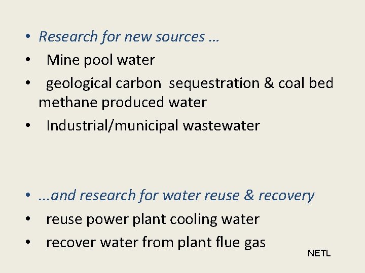  • Research for new sources … • Mine pool water • geological carbon