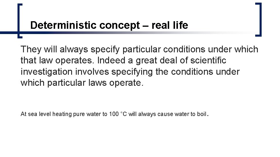 Deterministic concept – real life They will always specify particular conditions under which that Deterministic concept – real life They will always specify particular conditions under which that