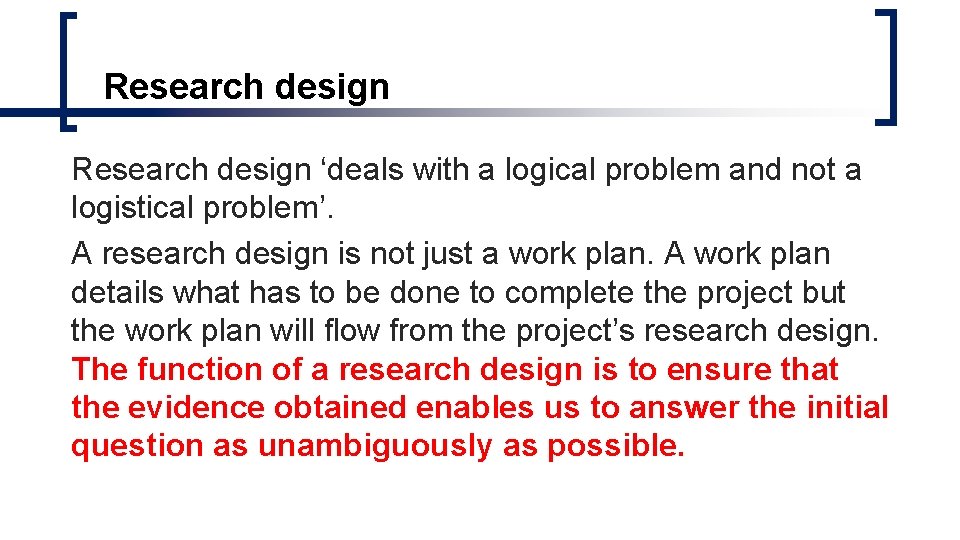 Research design ‘deals with a logical problem and not a logistical problem’. A research Research design ‘deals with a logical problem and not a logistical problem’. A research
