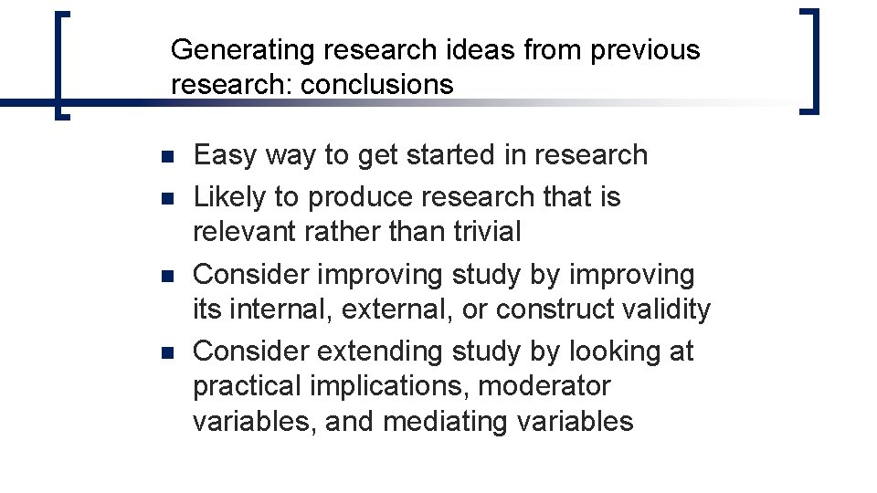 Generating research ideas from previous research: conclusions n n Easy way to get started Generating research ideas from previous research: conclusions n n Easy way to get started