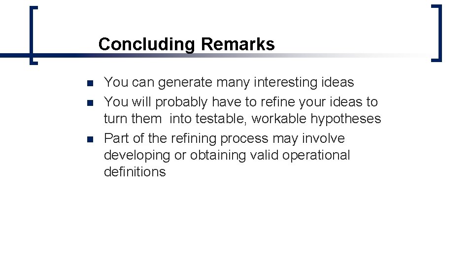 Concluding Remarks n n n You can generate many interesting ideas You will probably Concluding Remarks n n n You can generate many interesting ideas You will probably