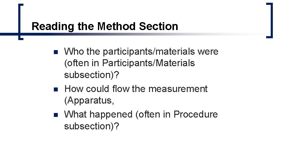 Reading the Method Section n Who the participants/materials were (often in Participants/Materials subsection)? How Reading the Method Section n Who the participants/materials were (often in Participants/Materials subsection)? How