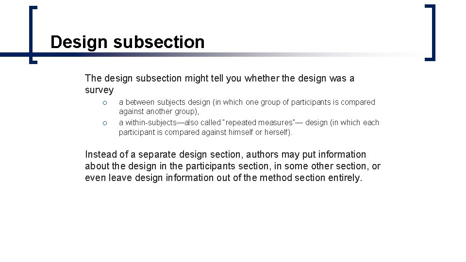 Design subsection The design subsection might tell you whether the design was a survey Design subsection The design subsection might tell you whether the design was a survey