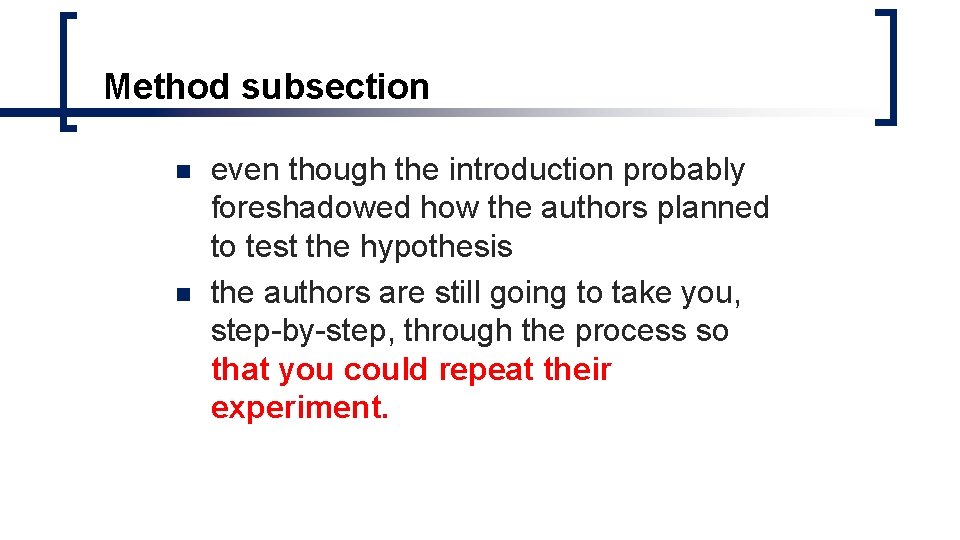 Method subsection n n even though the introduction probably foreshadowed how the authors planned Method subsection n n even though the introduction probably foreshadowed how the authors planned