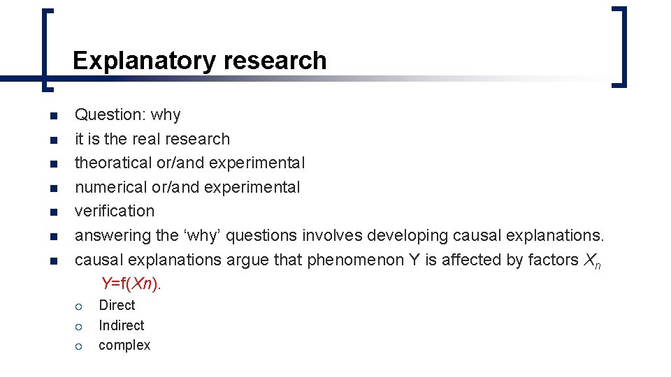 Explanatory research n n n n Question: why it is the real research theoratical Explanatory research n n n n Question: why it is the real research theoratical