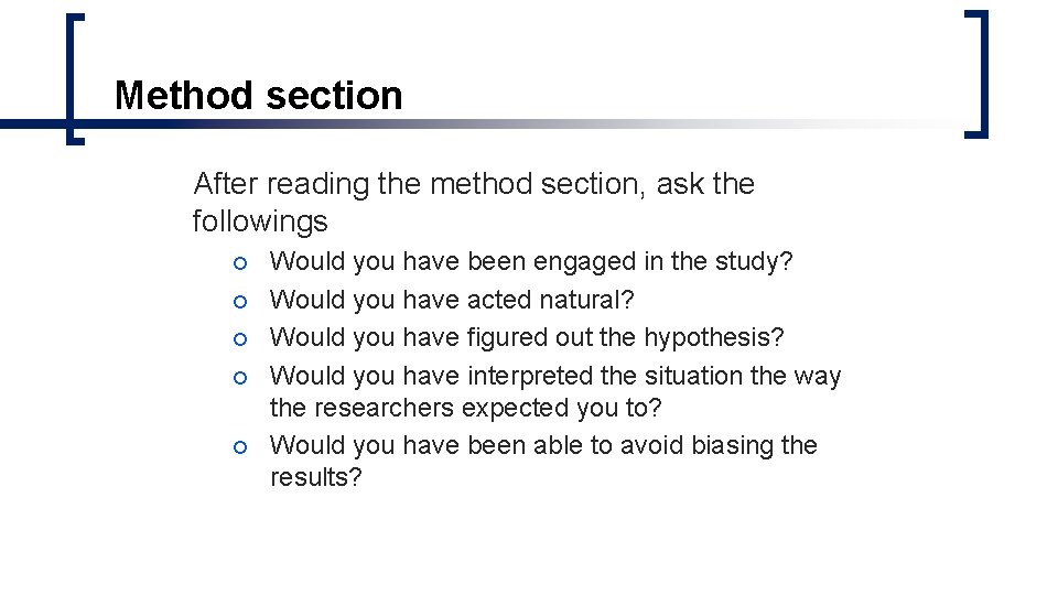 Method section After reading the method section, ask the followings ¡ ¡ ¡ Would Method section After reading the method section, ask the followings ¡ ¡ ¡ Would