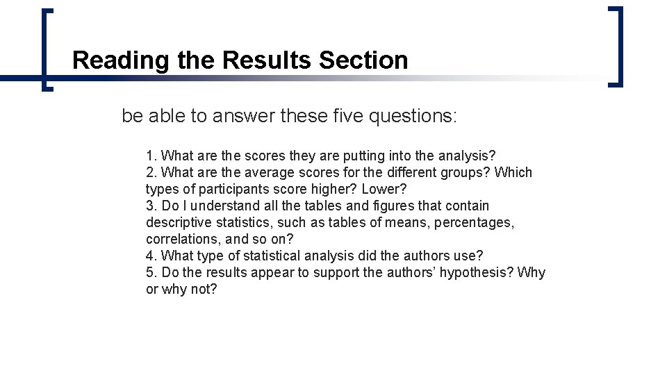 Reading the Results Section be able to answer these five questions: 1. What are Reading the Results Section be able to answer these five questions: 1. What are