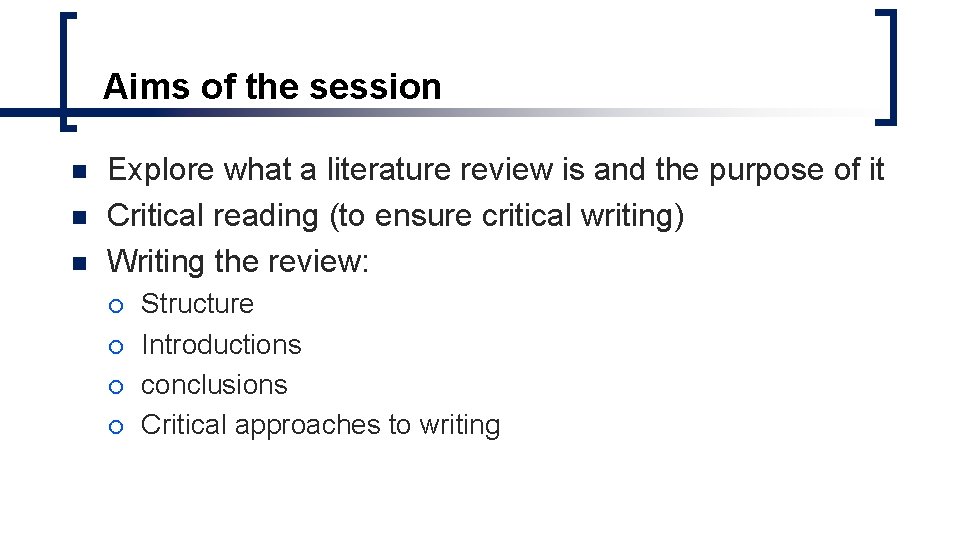 Aims of the session n Explore what a literature review is and the purpose Aims of the session n Explore what a literature review is and the purpose