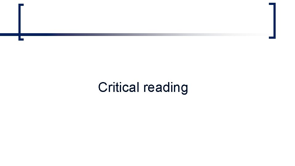 Critical reading Critical reading