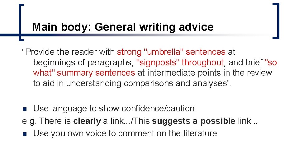 Main body: General writing advice “Provide the reader with strong "umbrella" sentences at beginnings Main body: General writing advice “Provide the reader with strong "umbrella" sentences at beginnings