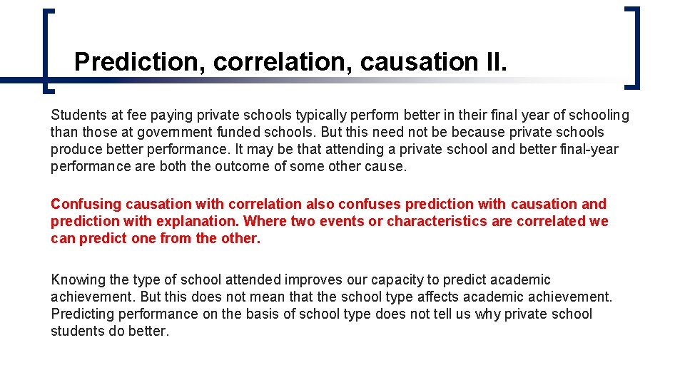 Prediction, correlation, causation II. Students at fee paying private schools typically perform better in Prediction, correlation, causation II. Students at fee paying private schools typically perform better in