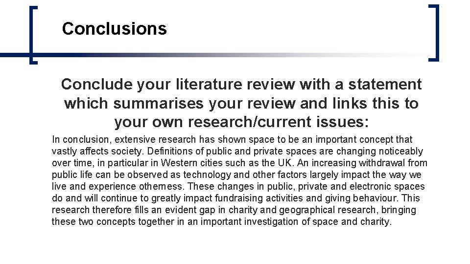 Conclusions Conclude your literature review with a statement which summarises your review and links Conclusions Conclude your literature review with a statement which summarises your review and links